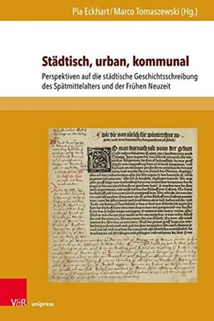 Stadtisch, urban, kommunal : Perspektiven auf die stadtische Geschichtsschreibung des Spatmittelalters und der Fruhen Neuzeit, Hardback Book