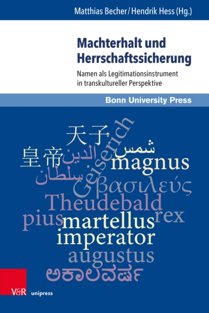 Machterhalt und Herrschaftssicherung : Namen als Legitimationsinstrument in transkultureller Perspektive, Hardback Book