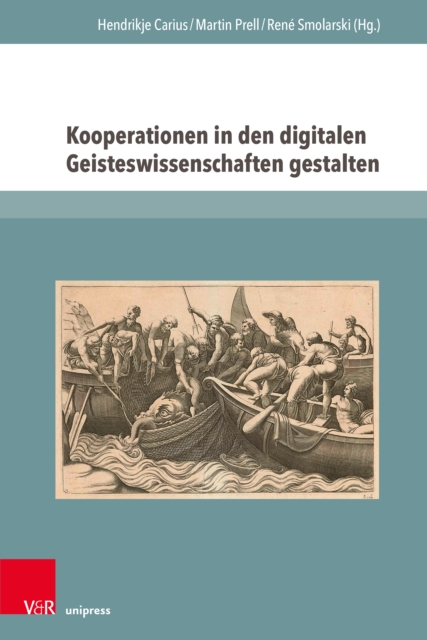Kooperationen in den digitalen Geisteswissenschaften gestalten : Herausforderungen, Erfahrungen und Perspektiven, Paperback / softback Book
