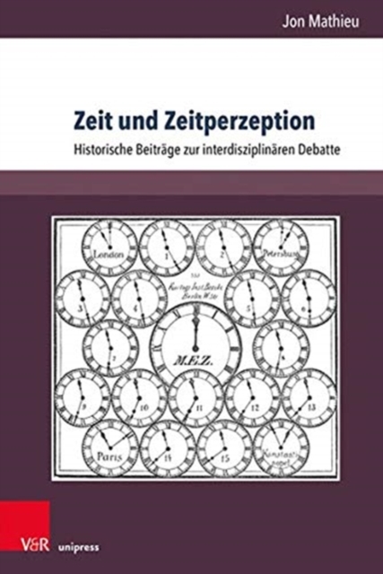 Zeit und Zeitperzeption : Historische Beitrage zur interdisziplinaren Debatte, Paperback / softback Book