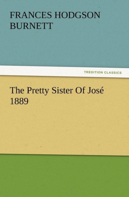 The Pretty Sister of Jose 1889, Paperback / softback Book