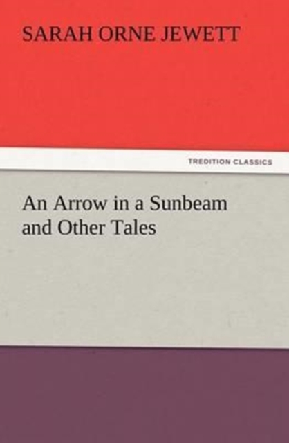 An Arrow in a Sunbeam and Other Tales, Paperback / softback Book