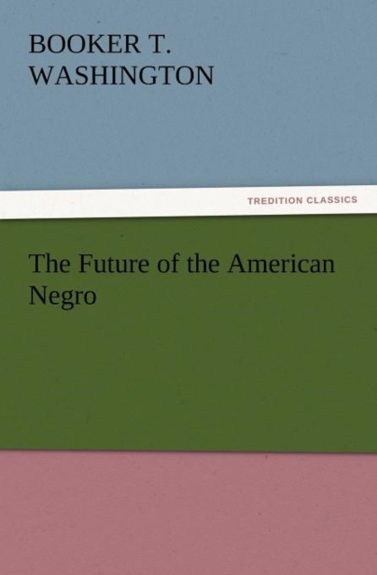 The Future of the American Negro, Paperback / softback Book