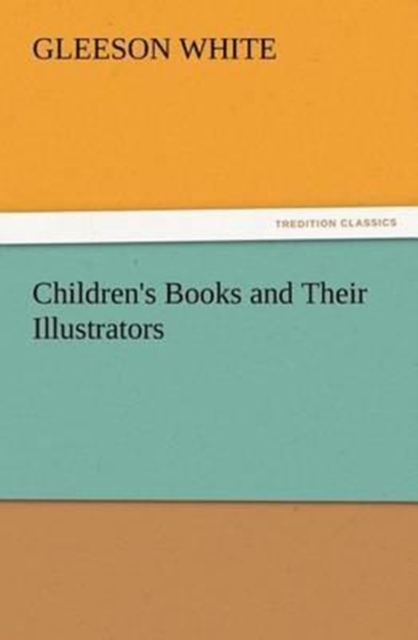 Children's Books and Their Illustrators, Paperback / softback Book