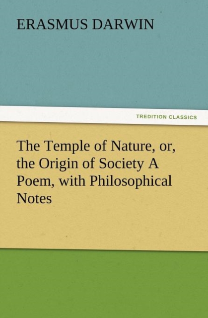 The Temple of Nature, Or, the Origin of Society a Poem, with Philosophical Notes, Paperback / softback Book
