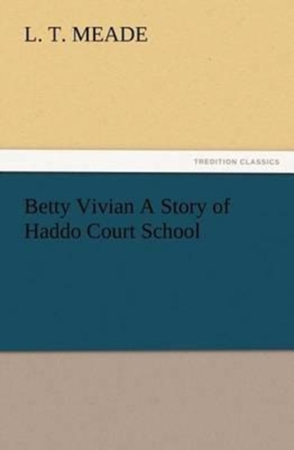 Betty Vivian a Story of Haddo Court School, Paperback / softback Book