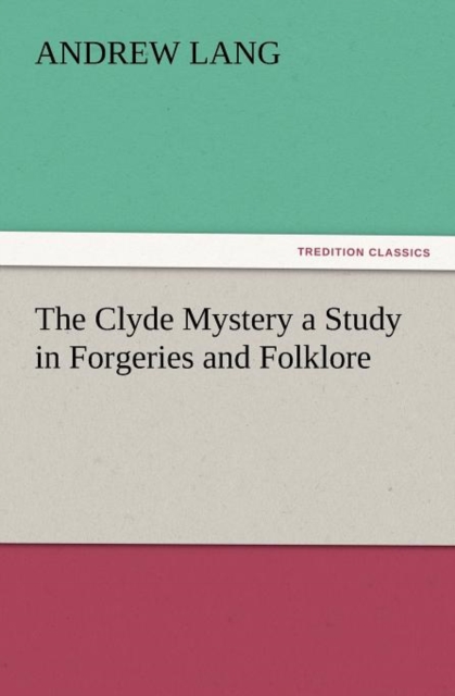The Clyde Mystery a Study in Forgeries and Folklore, Paperback / softback Book