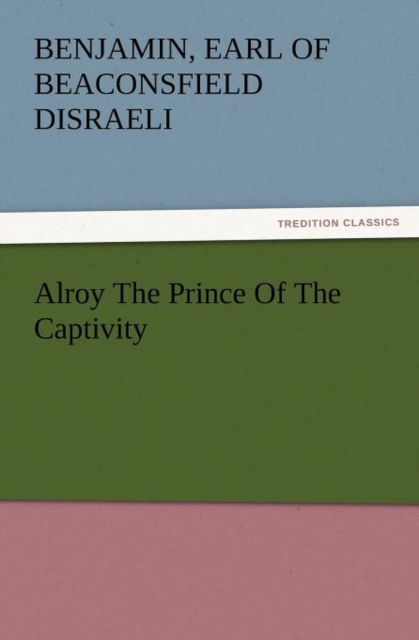 Alroy the Prince of the Captivity, Paperback / softback Book