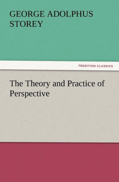 The Theory and Practice of Perspective, Paperback / softback Book