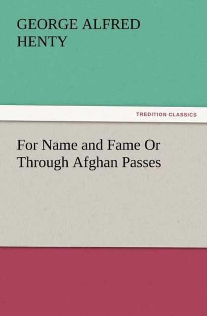 For Name and Fame or Through Afghan Passes, Paperback / softback Book