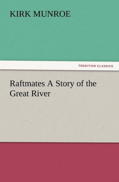 Raftmates a Story of the Great River, Paperback / softback Book