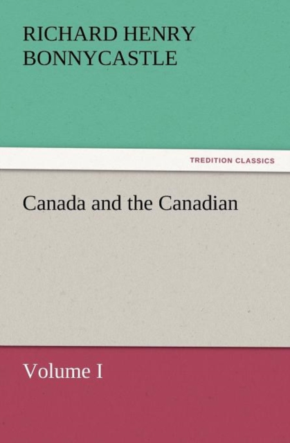 Canada and the Canadians Volume I, Paperback / softback Book