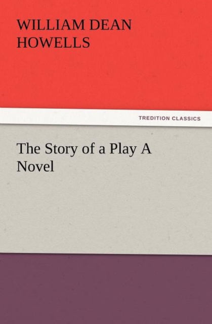 The Story of a Play a Novel, Paperback / softback Book
