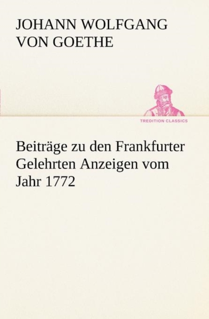 Beitrage Zu Den Frankfurter Gelehrten Anzeigen Vom Jahr 1772, Paperback / softback Book