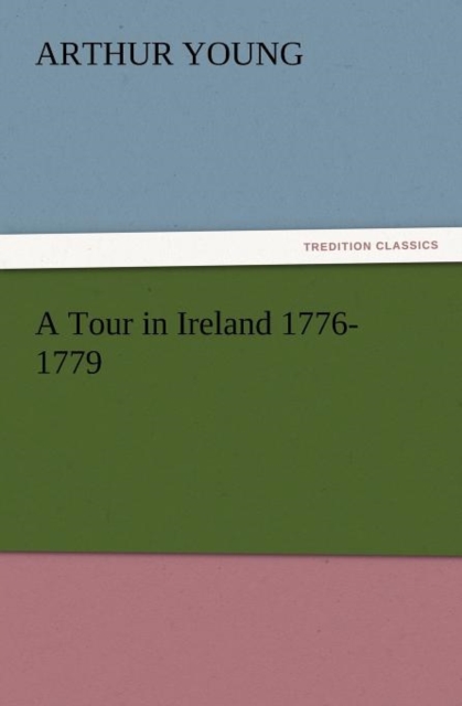 A Tour in Ireland 1776-1779, Paperback / softback Book