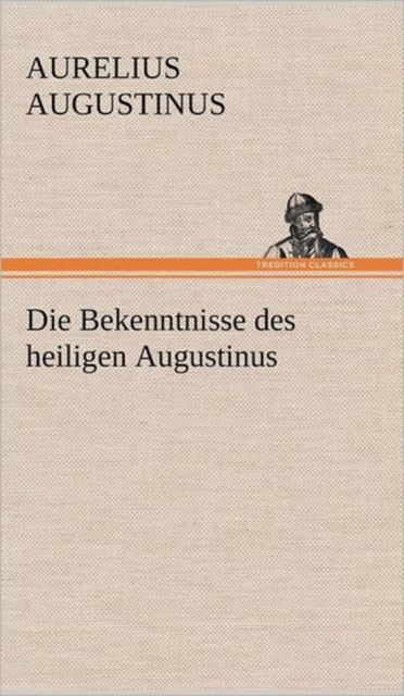Die Bekenntnisse Des Heiligen Augustinus, Hardback Book