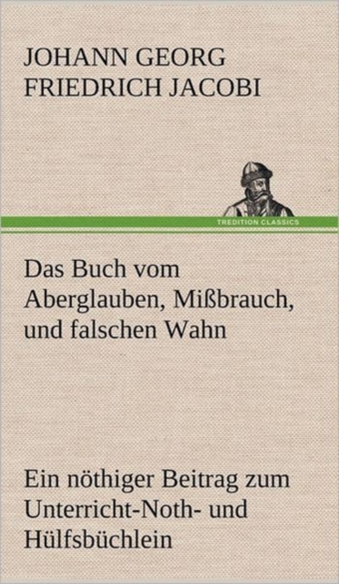 Das Buch Vom Aberglauben, Missbrauch, Und Falschen Wahn, Hardback Book