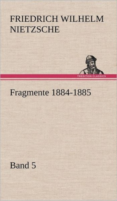 Fragmente 1884-1885, Band 5, Hardback Book