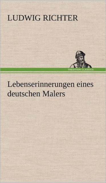 Lebenserinnerungen Eines Deutschen Malers, Hardback Book