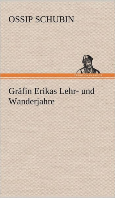Grafin Erikas Lehr- Und Wanderjahre, Hardback Book