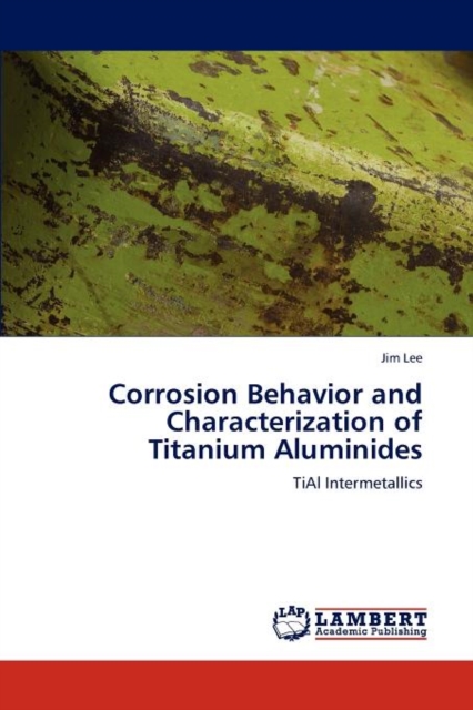 Corrosion Behavior and Characterization of Titanium Aluminides, Paperback / softback Book