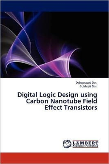 Digital Logic Design Using Carbon Nanotube Field Effect Transistors, Paperback / softback Book