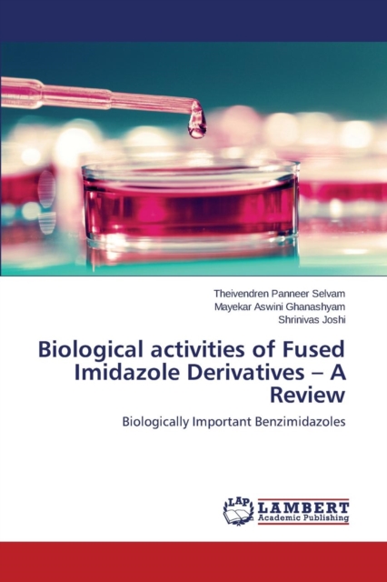 Biological Activities of Fused Imidazole Derivatives - A Review, Paperback / softback Book