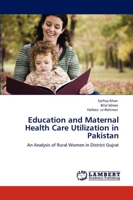 Education and Maternal Health Care Utilization in Pakistan, Paperback / softback Book