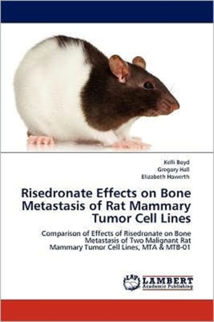 Risedronate Effects on Bone Metastasis of Rat Mammary Tumor Cell Lines, Paperback / softback Book