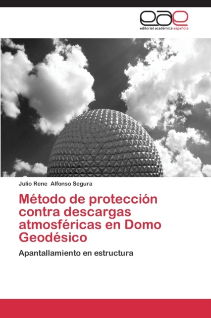 Metodo de Proteccion Contra Descargas Atmosfericas En Domo Geodesico, Paperback / softback Book