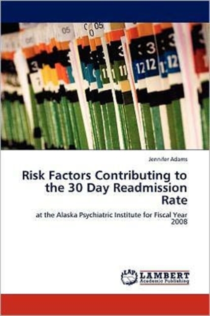Risk Factors Contributing to the 30 Day Readmission Rate, Paperback / softback Book