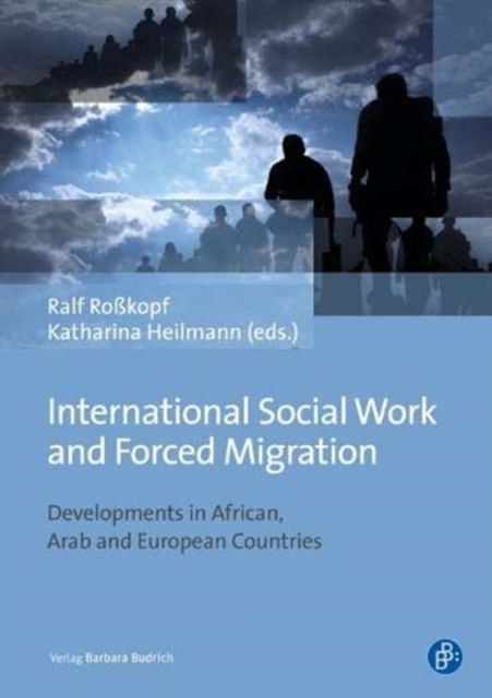 International Social Work and Forced Migration : Developments in African, Arab and European Countries, Hardback Book