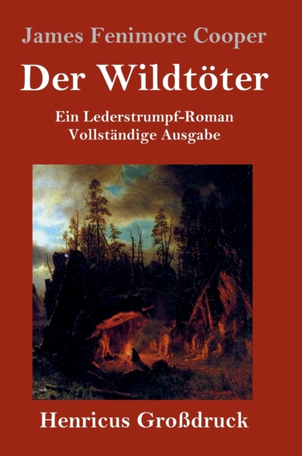 Der Wildt?ter (Gro?druck) : Ein Lederstrumpf-Roman Vollst?ndige Ausgabe, Hardback Book