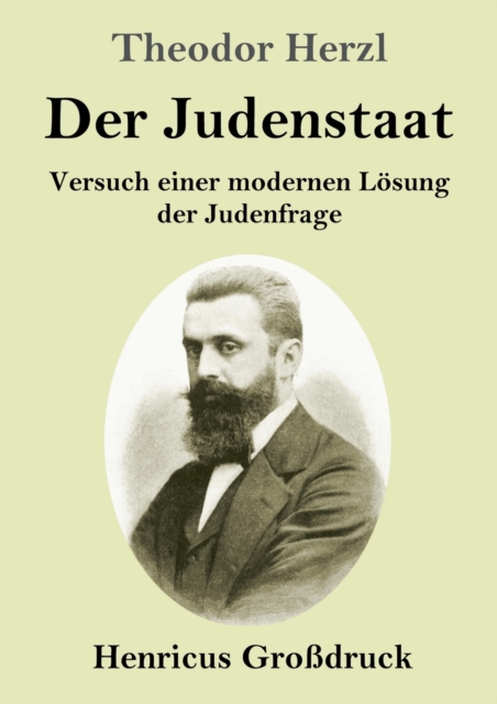 Der Judenstaat (Grossdruck) : Versuch einer modernen Loesung der Judenfrage, Paperback / softback Book
