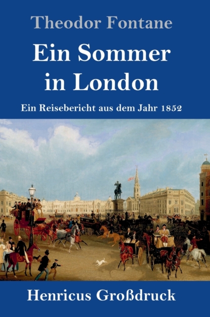 Ein Sommer in London (Grossdruck) : Ein Reisebericht aus dem Jahr 1852, Hardback Book