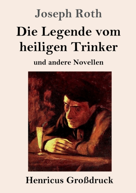 Die Legende vom heiligen Trinker (Grossdruck) : und andere Novellen, Paperback / softback Book