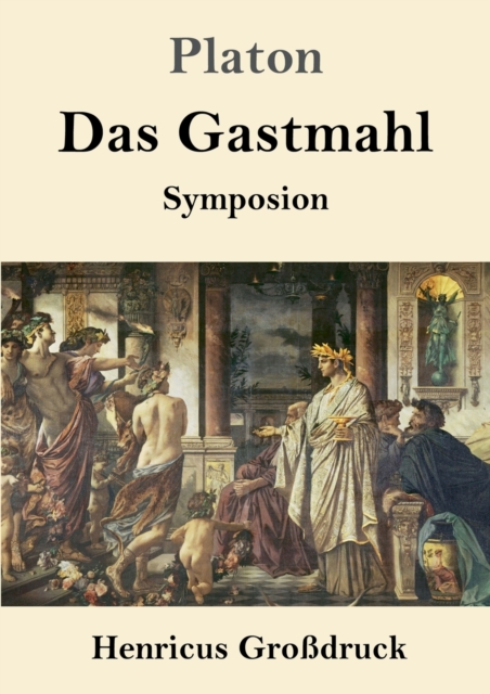 Das Gastmahl (Grossdruck) : (Symposion), Paperback / softback Book