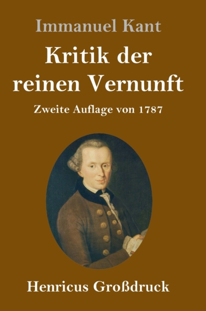 Kritik der reinen Vernunft (Grossdruck) : Zweite Auflage von 1787, Hardback Book