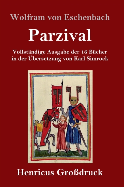 Parzival (Grossdruck) : Vollstandige Ausgabe der 16 Bucher in der UEbersetzung von Karl Simrock, Hardback Book