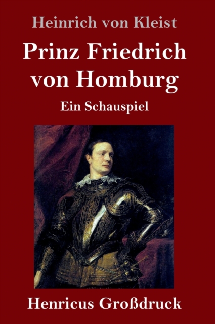 Prinz Friedrich von Homburg (Grossdruck) : Ein Schauspiel, Hardback Book