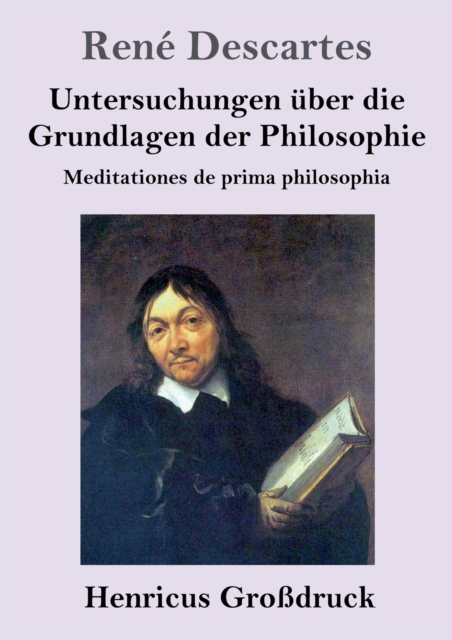 Untersuchungen uber die Grundlagen der Philosophie (Grossdruck) : Meditationes de prima philosophia, Paperback / softback Book