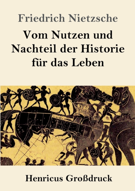 Vom Nutzen und Nachteil der Historie fur das Leben (Großdruck), Paperback / softback Book