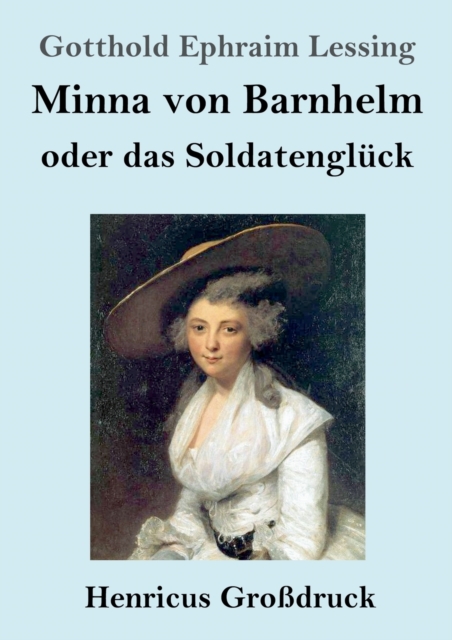 Minna von Barnhelm, oder das Soldatengluck (Grossdruck) : Ein Lustspiel in funf Aufzugen, Paperback / softback Book