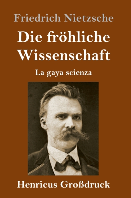 Die froehliche Wissenschaft (Grossdruck) : La gaya scienza, Hardback Book