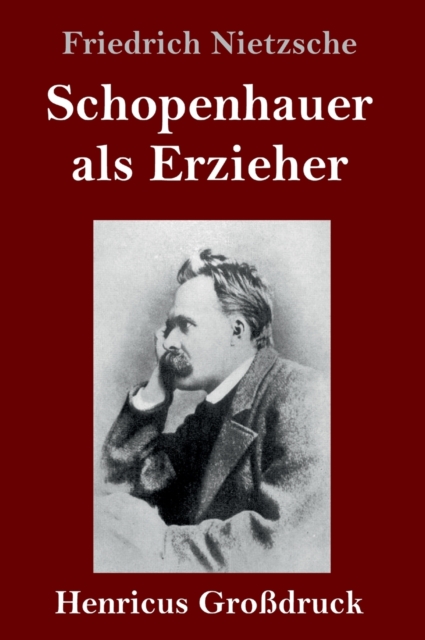 Schopenhauer als Erzieher (Großdruck), Hardback Book