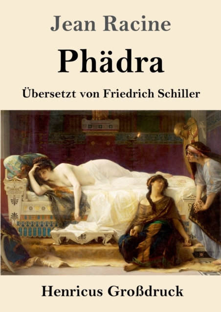 Phadra (Grossdruck) : UEbersetzt von Friedrich Schiller, Paperback / softback Book