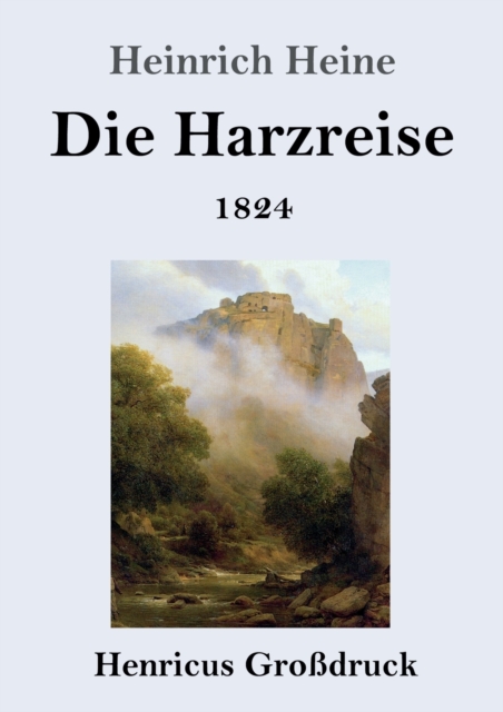 Die Harzreise 1824 (Grossdruck), Paperback / softback Book