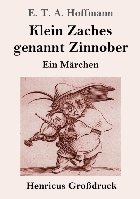 Klein Zaches genannt Zinnober (Grossdruck) : Ein Marchen, Paperback / softback Book
