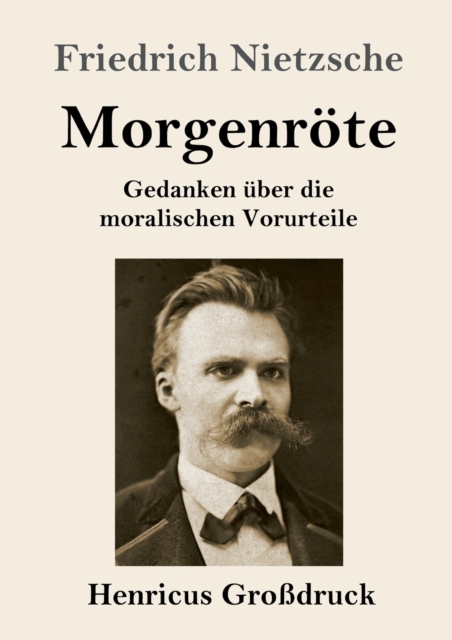 Morgenroete (Grossdruck) : Gedanken uber die moralischen Vorurteile, Paperback / softback Book