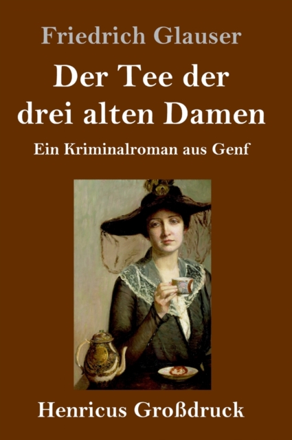 Der Tee der drei alten Damen (Grossdruck) : Ein Kriminalroman aus Genf, Hardback Book